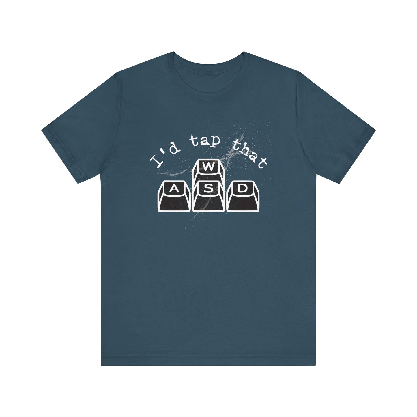 I'd tap that keyboard gaming Short Sleeve Tee