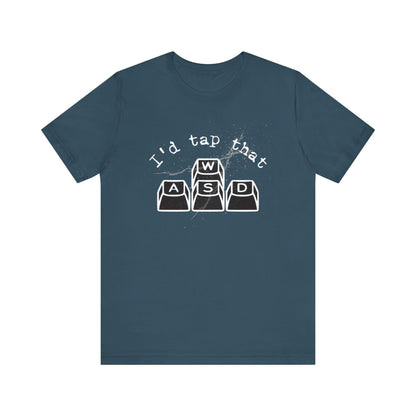 I'd tap that keyboard gaming Short Sleeve Tee