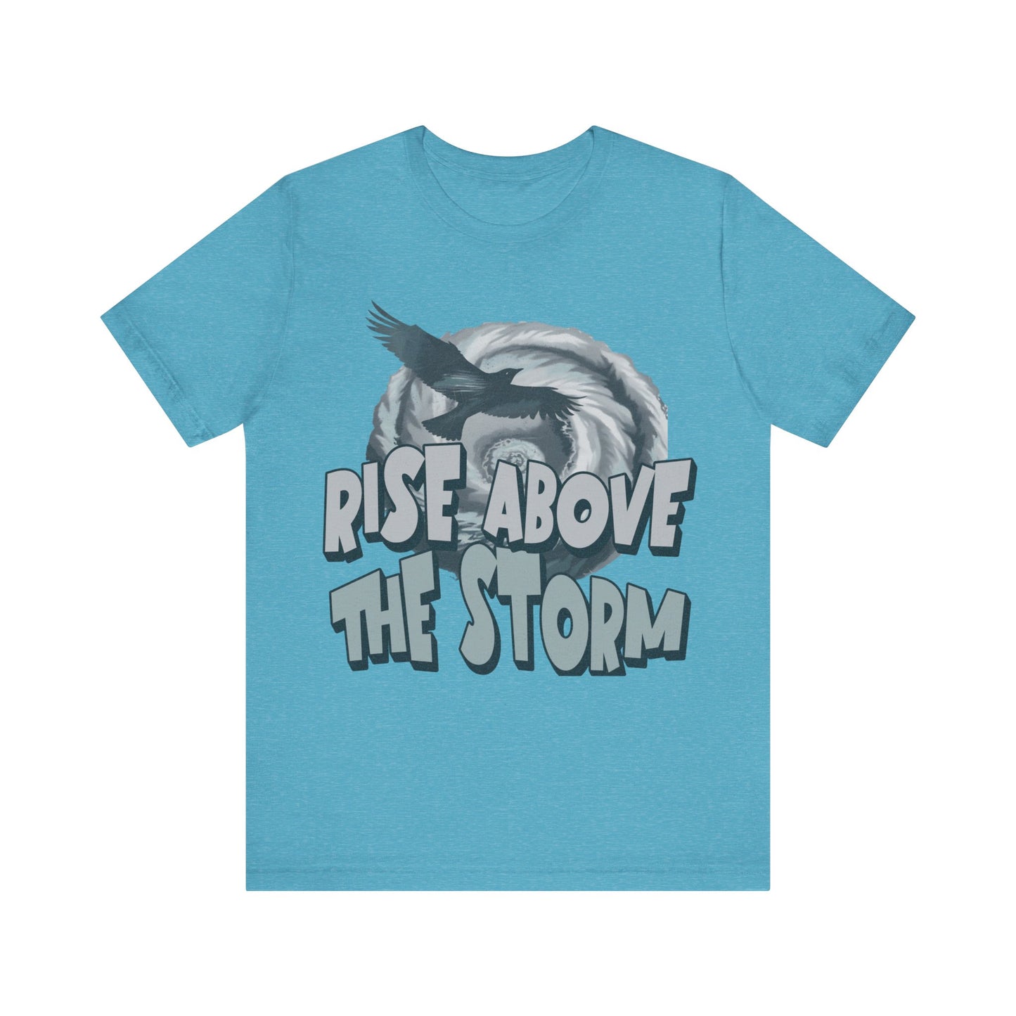 Rise Above the Storm- Tee
