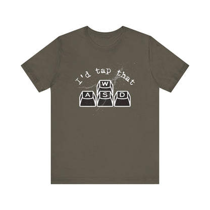 I'd tap that keyboard gaming Short Sleeve Tee