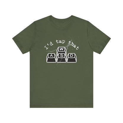 I'd tap that keyboard gaming Short Sleeve Tee
