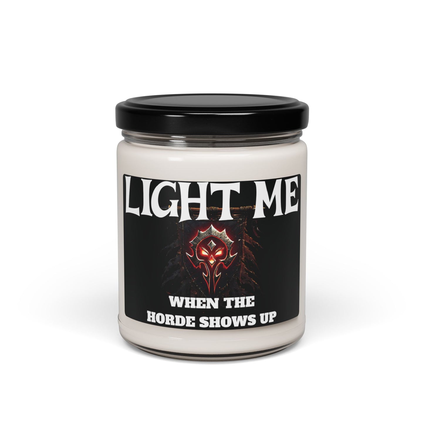 Soy Candle, Gaming Candle, Wow gifts,  Light Me When The Horde Shows Up, Christmas Gift, gaming gift, gaming inspired candle,