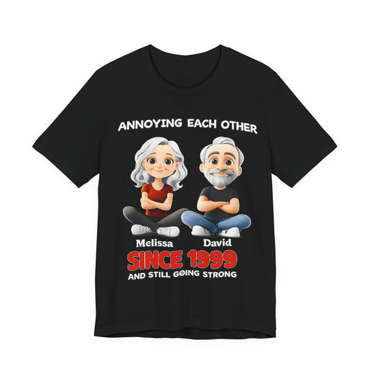 Since 1999  Tee – "Annoying Each Other" Personalized Couple Shirt