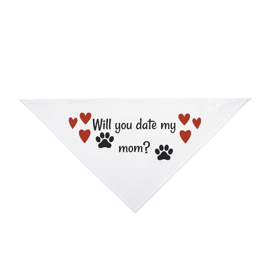 Will you date my mom? Pet Bandana