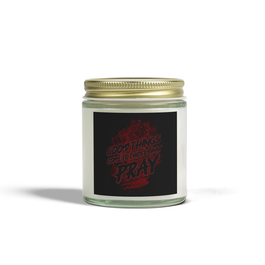 Good Things Come to Those That Pray Candles, Coconut Apricot Wax (4oz, 9oz)