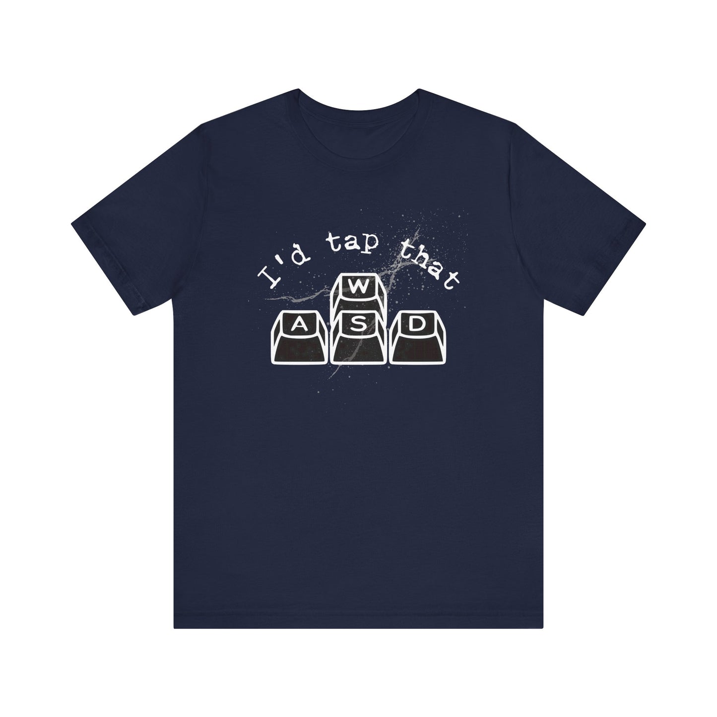 I'd tap that keyboard gaming Short Sleeve Tee