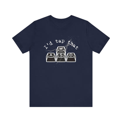 I'd tap that keyboard gaming Short Sleeve Tee