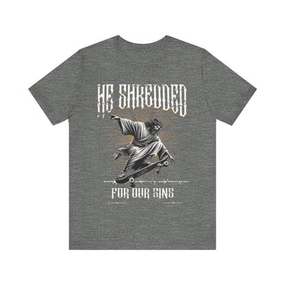 Skateboarding Jesus Tee - He Shredded For Our Sins