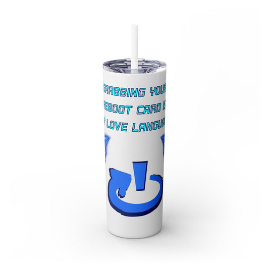 Funny Language Love 20oz Skinny Tumbler with Straw - Perfect for Rebooting!
