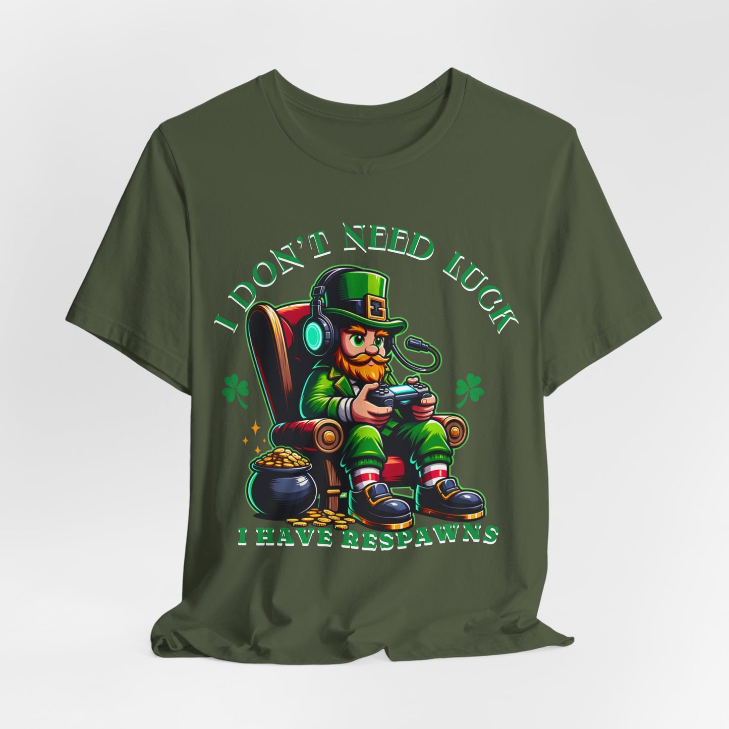 I don't need luck I have respawns, st Patrick's gaming tee, st Patrick's funny tee, funny shirt, gaming shirt, gift for him, gift for her,