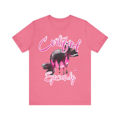 Certified Eye Candy Unisex Tee, Valentines Day Shirt, Girl Woman Gift, Short Sleeve Jersey Top