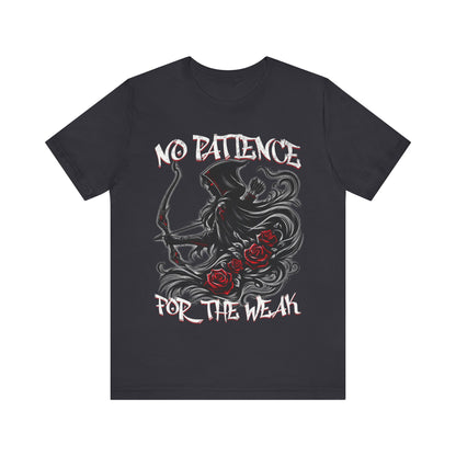 No patience for the weak- Unisex Jersey Short Sleeve Tee