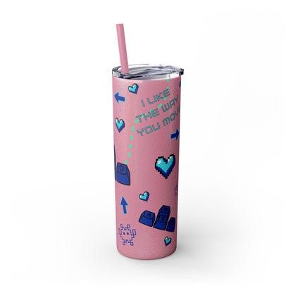 Gaming Tumbler - I Like the Way You Move, 20oz Skinny Tumbler with Straw