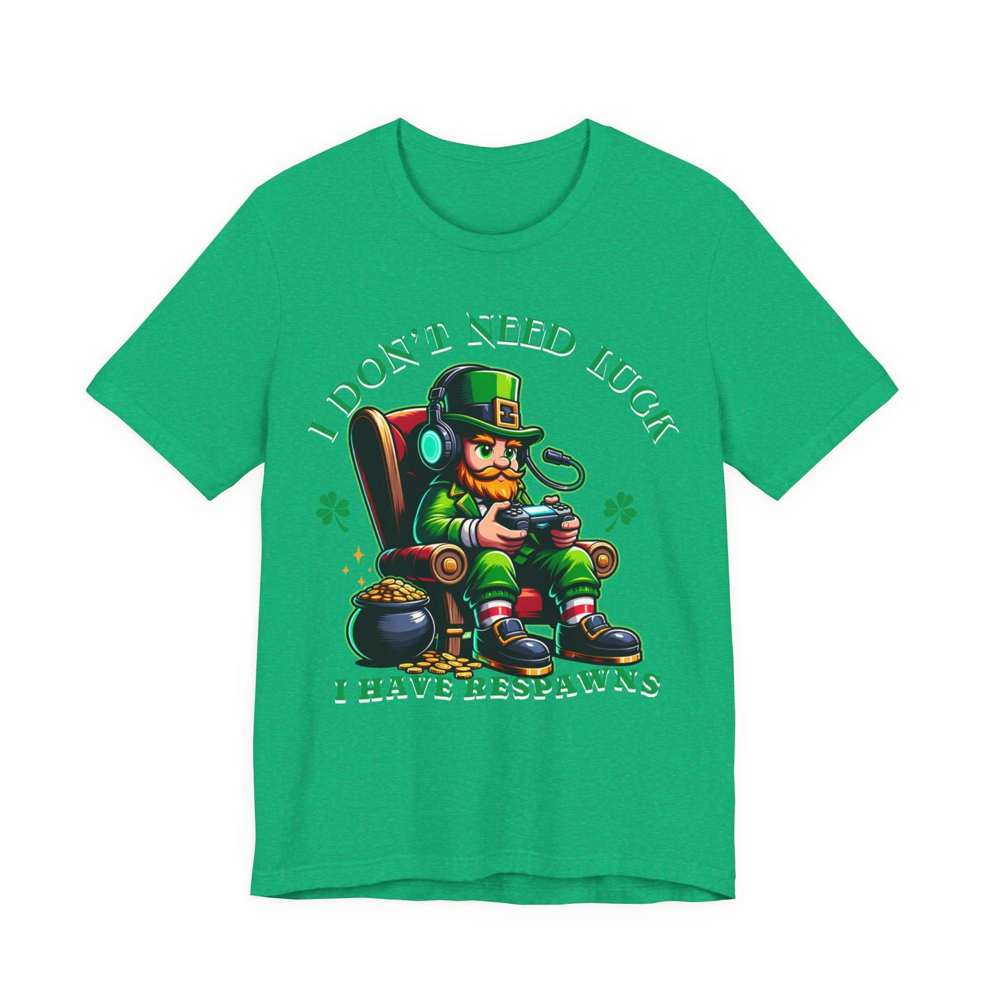 I don't need luck I have respawns, st Patrick's gaming tee, st Patrick's funny tee, funny shirt, gaming shirt, gift for him, gift for her,