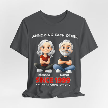 Since 1999  Tee – "Annoying Each Other" Personalized Couple Shirt