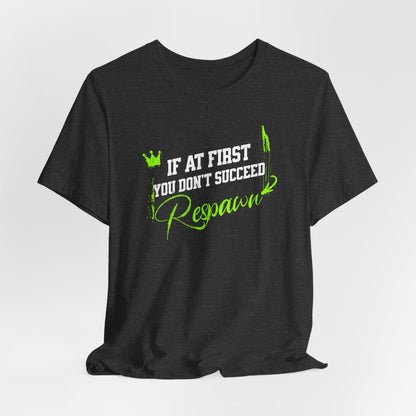 Gaming Tee - 'If at First You Don't Succeed, Respawn'