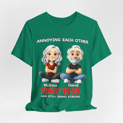 Since 1999  Tee – "Annoying Each Other" Personalized Couple Shirt