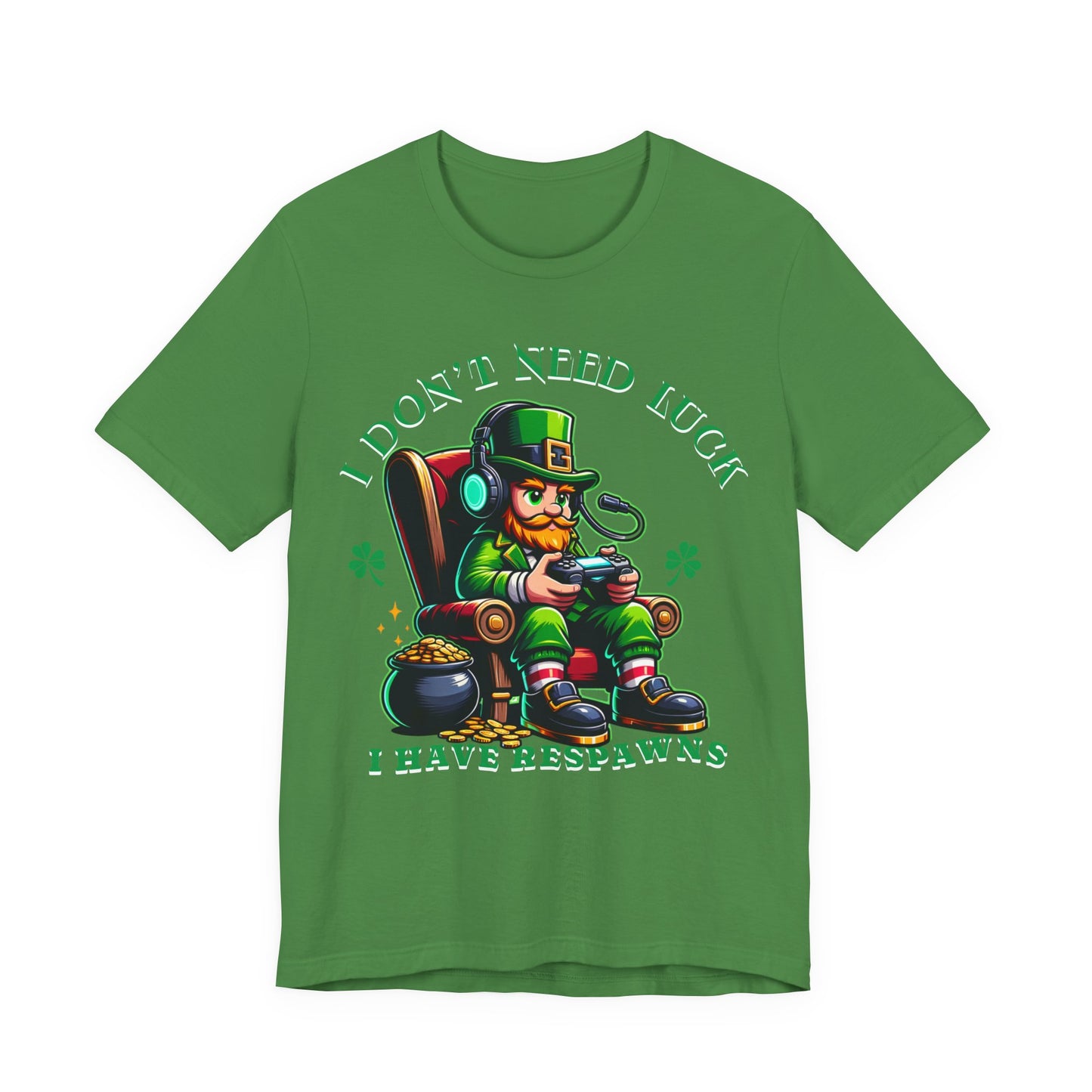 I don't need luck I have respawns, st Patrick's gaming tee, st Patrick's funny tee, funny shirt, gaming shirt, gift for him, gift for her,