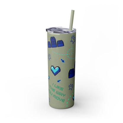 Gaming Tumbler - I Like the Way You Move, 20oz Skinny Tumbler with Straw