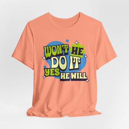 Won't He Do It Christian Motivational Tee