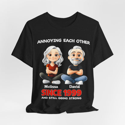 Since 1999  Tee – "Annoying Each Other" Personalized Couple Shirt
