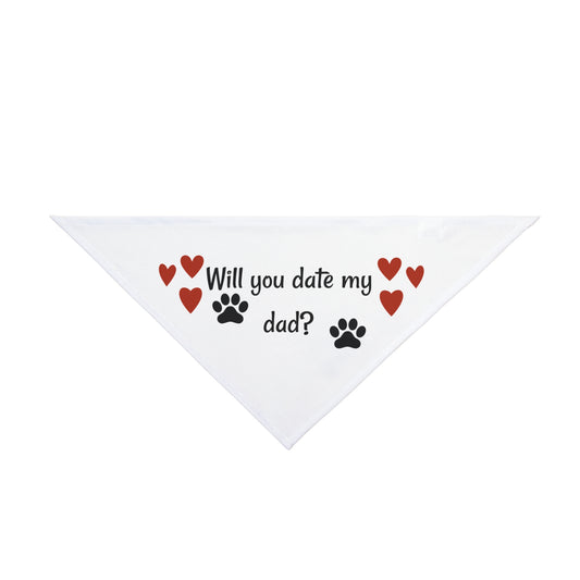 Will you date my dad? Pet Bandana