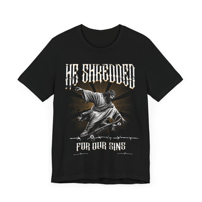 Skateboarding Jesus Tee - He Shredded For Our Sins