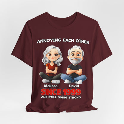 Since 1999  Tee – "Annoying Each Other" Personalized Couple Shirt