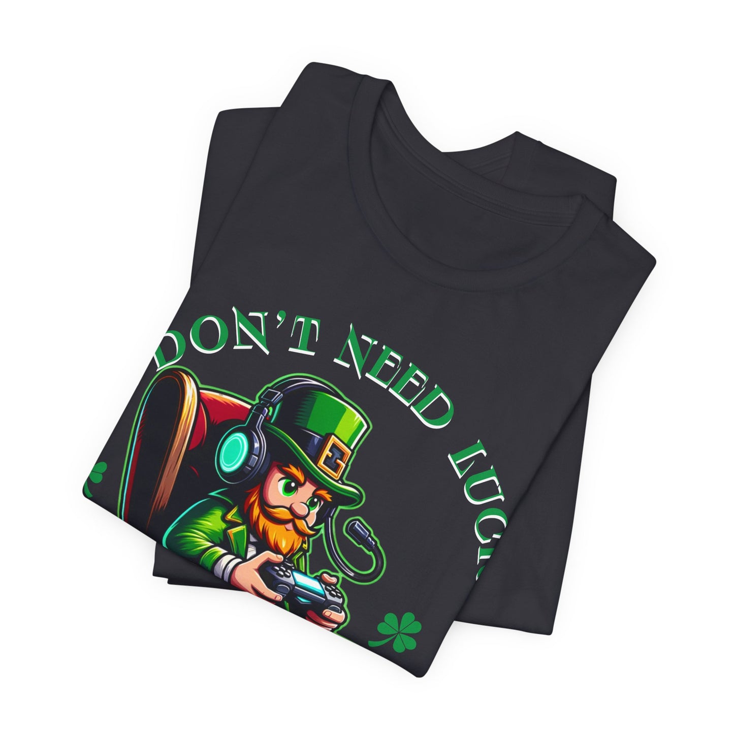 I don't need luck I have respawns, st Patrick's gaming tee, st Patrick's funny tee, funny shirt, gaming shirt, gift for him, gift for her,