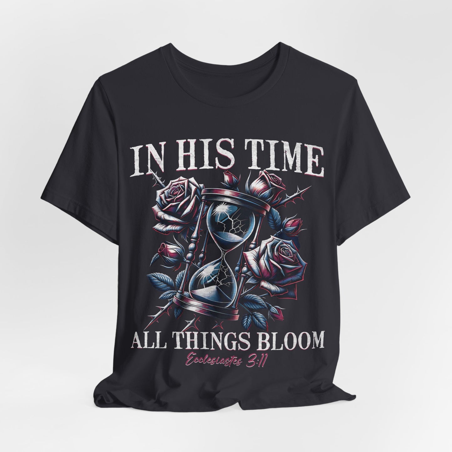Christian Faith Unisex Tee, In His Time All Things Bloom Shirt, Religious Tee, Inspirational Clothing, Christian Shirt