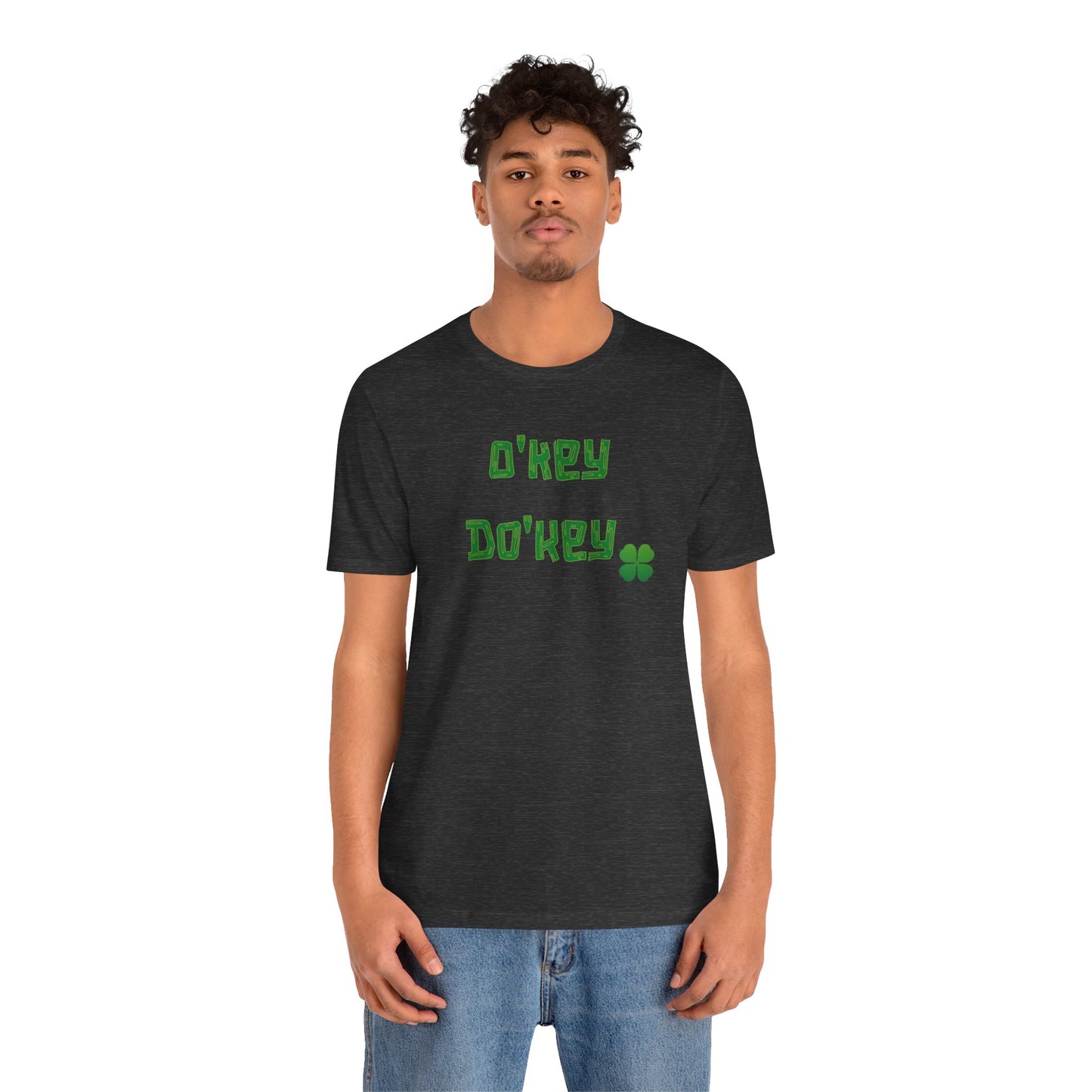 St Patrick's Day Tee - Unisex Jersey Short Sleeve Tee - O'key Do'key Shirt