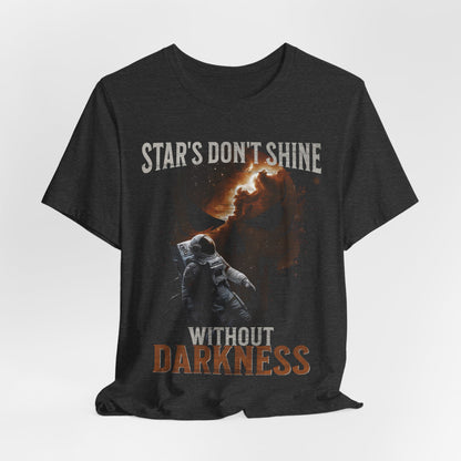 Sci Fi Astronaut Motivational Tee, Stars Galaxy Graphic Shirt, Inspirational Clothing, Dark Space Tee, Outer Space,