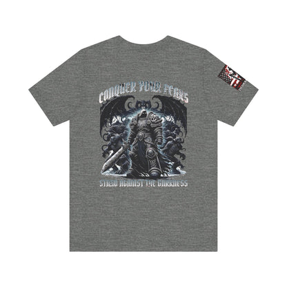 Conquer your fears - stand against the darkness - Unisex Jersey Short Sleeve Tee - VICIOUSLY CRUNK MERCH