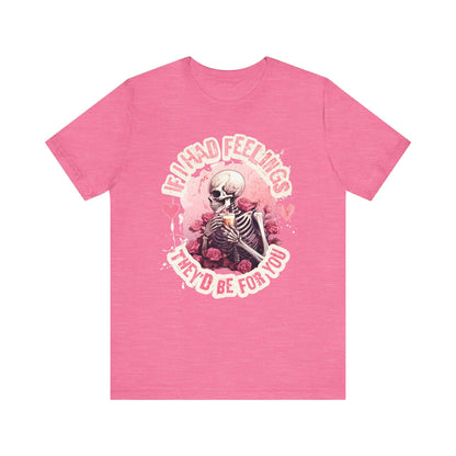If I had feelings, Valentine shirt, gift for her, gift for him, valentines day, you are mine, Unisex shirt, valentine gift, love shirt, - VICIOUSLY CRUNK MERCH