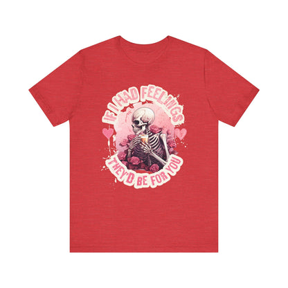 If I had feelings, Valentine shirt, gift for her, gift for him, valentines day, you are mine, Unisex shirt, valentine gift, love shirt, - VICIOUSLY CRUNK MERCH