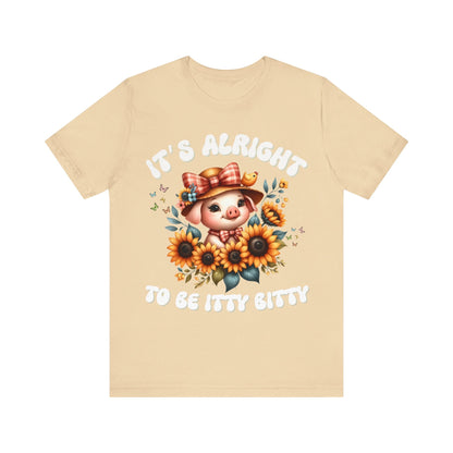 It's alright to be itty bitty - Tee - VICIOUSLY CRUNK MERCH