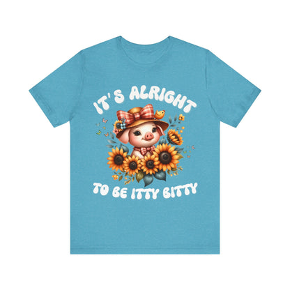 It's alright to be itty bitty - Tee - VICIOUSLY CRUNK MERCH