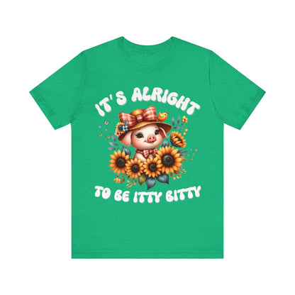 It's alright to be itty bitty - Tee - VICIOUSLY CRUNK MERCH