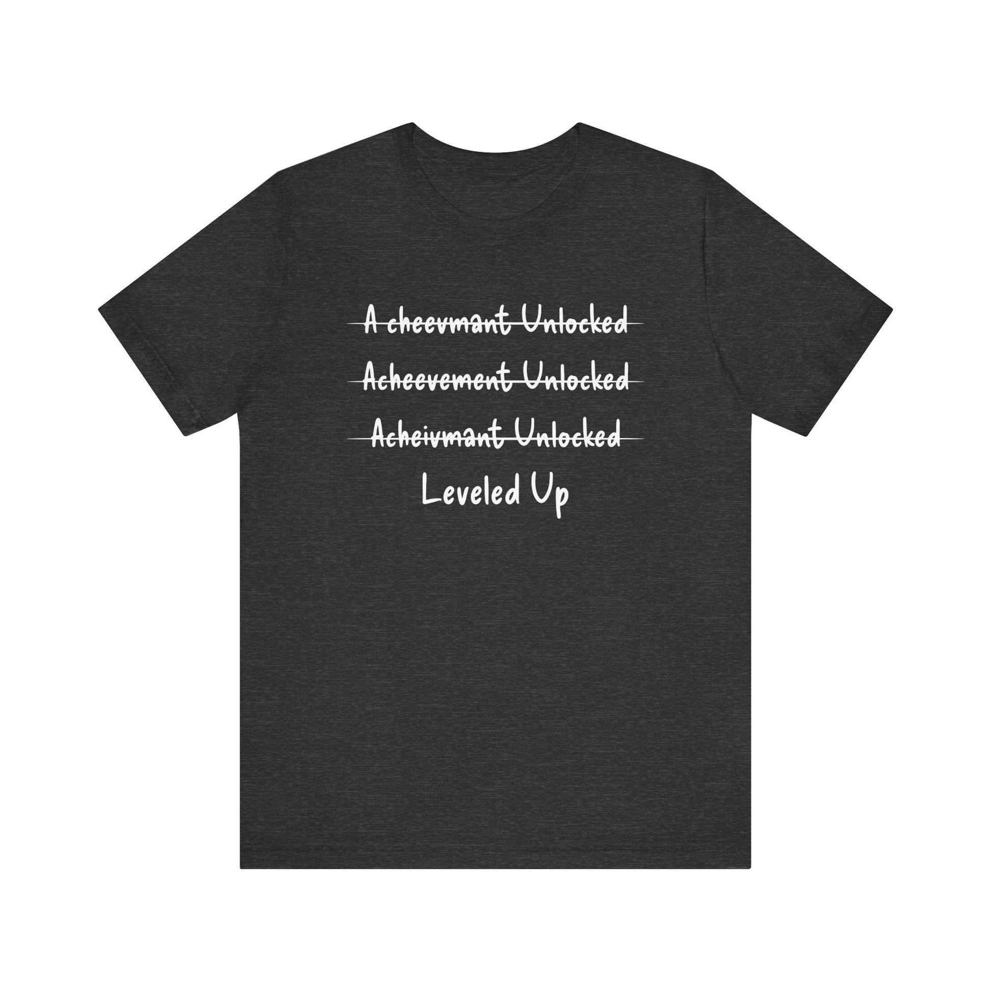 Leveled up Funny T - shirt - VICIOUSLY CRUNK MERCH