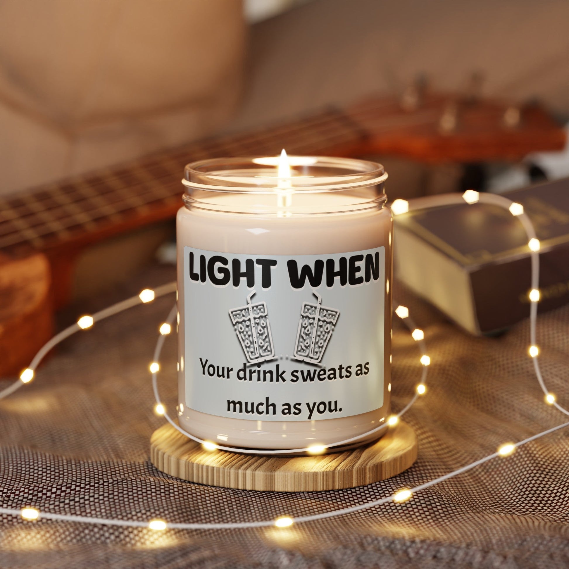 Light when your drinks sweats as much as you do,Scented Soy Candle, 9oz, funny candle, hot gift, this heat, georgia, custom candle, gag gft - VICIOUSLY CRUNK MERCH
