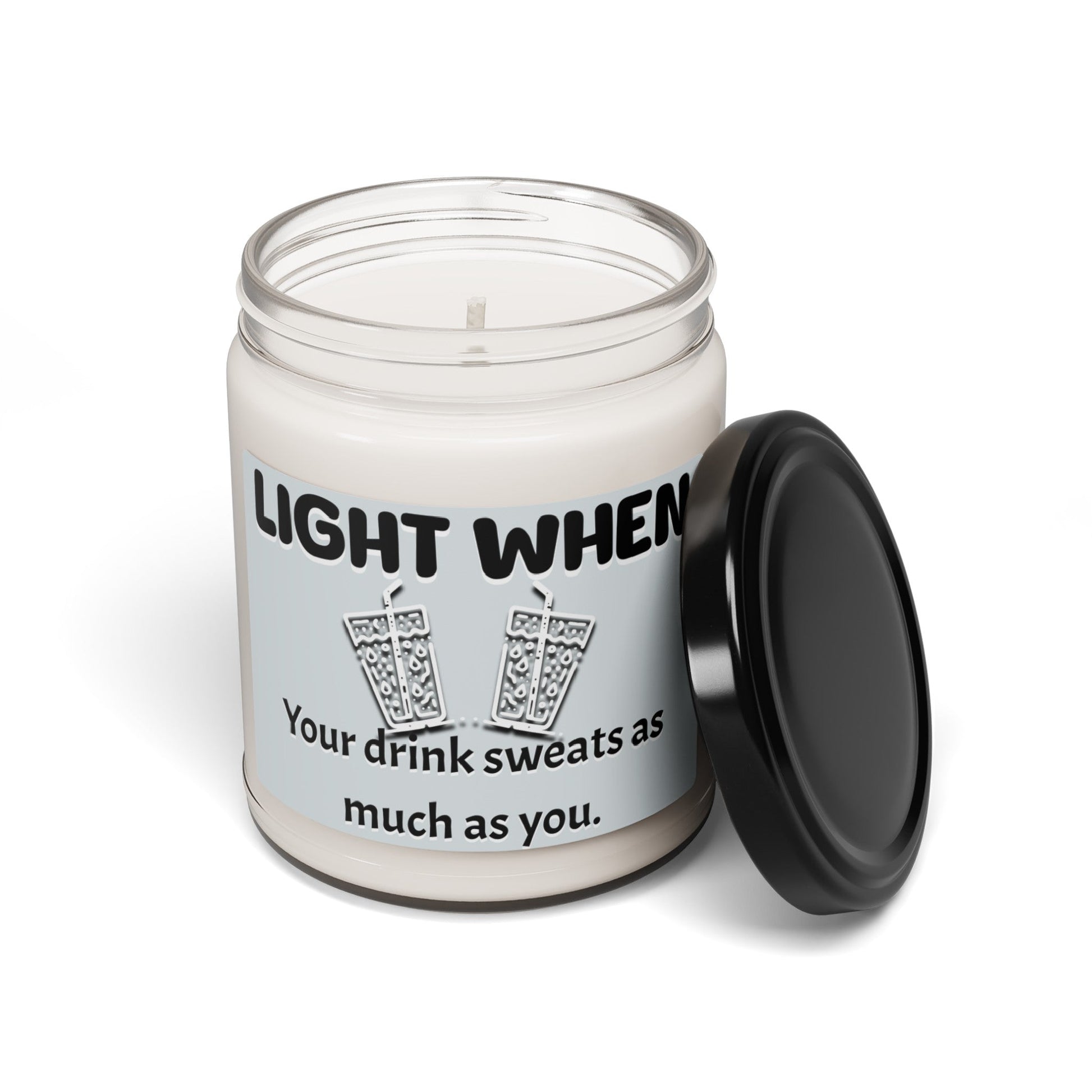 Light when your drinks sweats as much as you do,Scented Soy Candle, 9oz, funny candle, hot gift, this heat, georgia, custom candle, gag gft - VICIOUSLY CRUNK MERCH