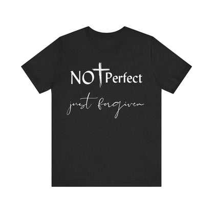 Not Perfect Just forgiven - T - Shirt - VICIOUSLY CRUNK MERCH