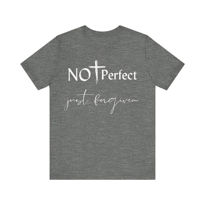 Not Perfect Just forgiven - T - Shirt - VICIOUSLY CRUNK MERCH