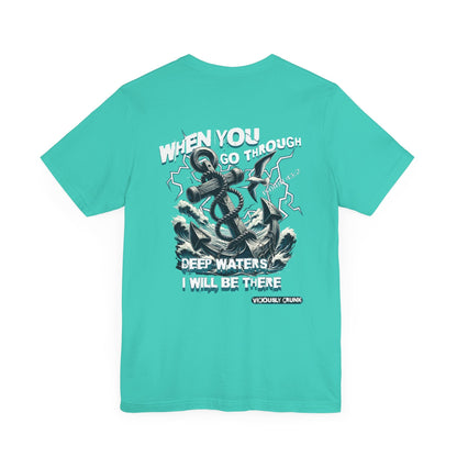 When you go through deep waters i will be there t - shirt, inspiring shirt, Christian clothing, faith, , gift for him , gift for her, - VICIOUSLY CRUNK MERCH