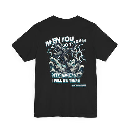 When you go through deep waters i will be there t - shirt, inspiring shirt, Christian clothing, faith, , gift for him , gift for her, - VICIOUSLY CRUNK MERCH