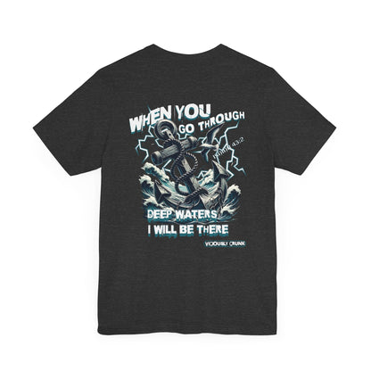 When you go through deep waters i will be there t - shirt, inspiring shirt, Christian clothing, faith, , gift for him , gift for her, - VICIOUSLY CRUNK MERCH