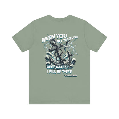 When you go through deep waters i will be there t - shirt, inspiring shirt, Christian clothing, faith, , gift for him , gift for her, - VICIOUSLY CRUNK MERCH