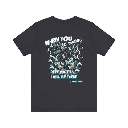 When you go through deep waters i will be there t - shirt, inspiring shirt, Christian clothing, faith, , gift for him , gift for her, - VICIOUSLY CRUNK MERCH