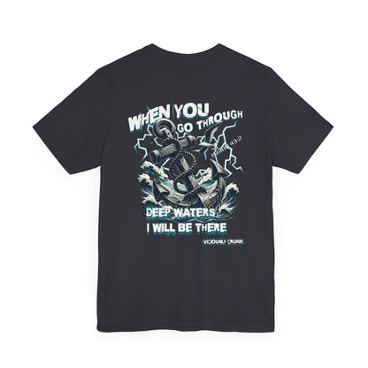 When you go through deep waters i will be there t - shirt, inspiring shirt, Christian clothing, faith, , gift for him , gift for her, - VICIOUSLY CRUNK MERCH
